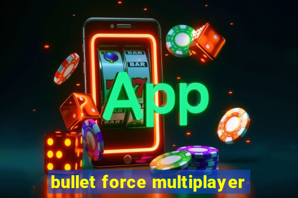 bullet force multiplayer